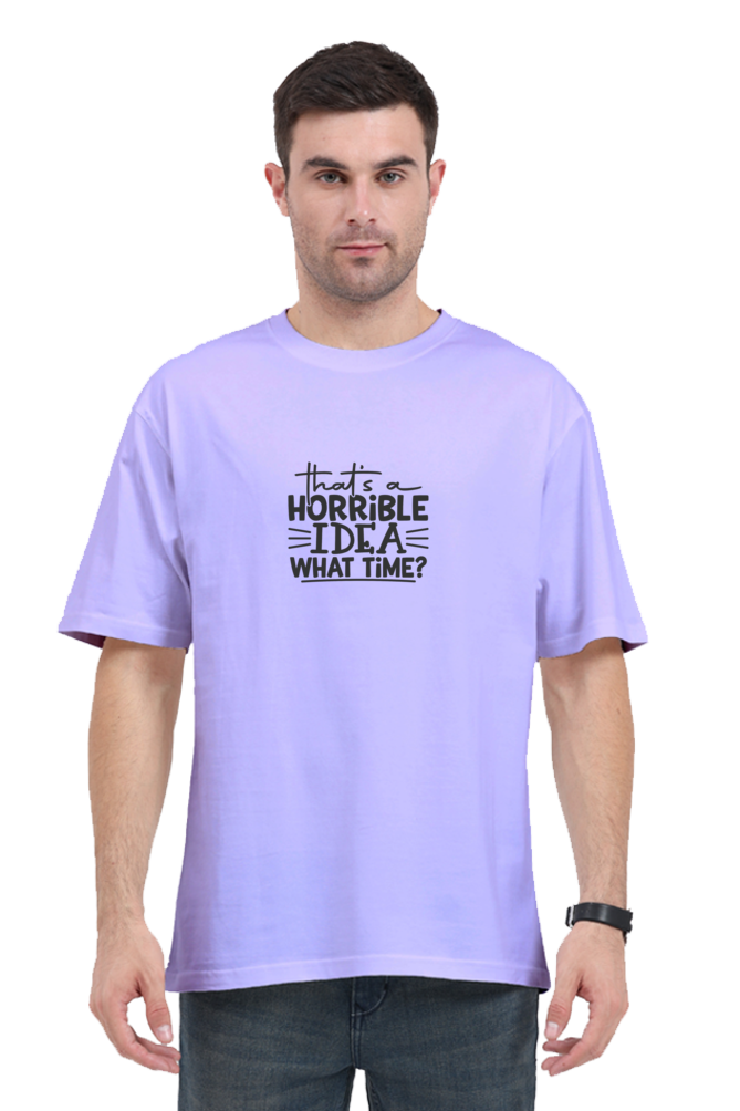 Thats Horrible Idea What Time - Evoke Bean Unisex Oversized Printed Graphic T-Shirt – Lavender