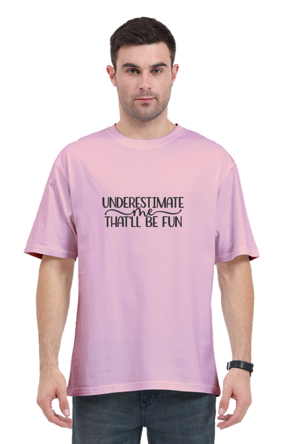 Underestimate Me Thatll Be Fun - Evoke Bean Unisex Oversized Printed Graphic T-Shirt – Light Pink