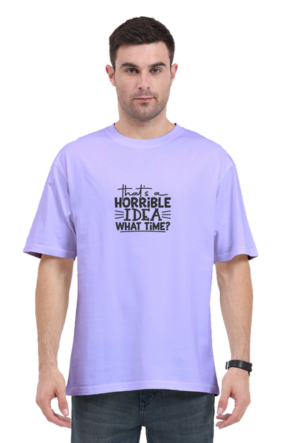 Thats Horrible Idea What Time - Evoke Bean Unisex Oversized Printed Graphic T-Shirt – Lavender